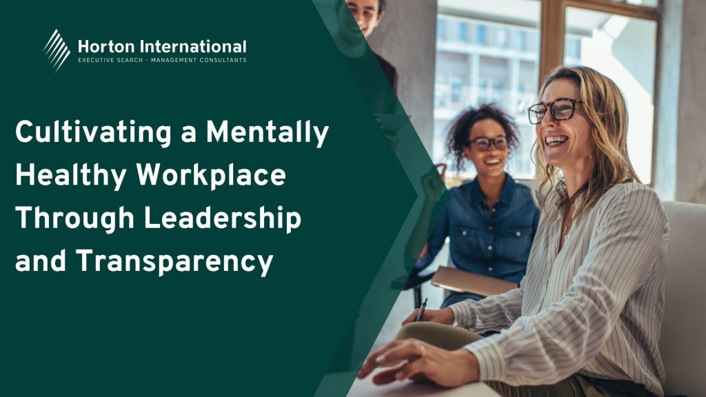 Cultivating a Mentally Healthy Workplace Through Leadership and Transparency